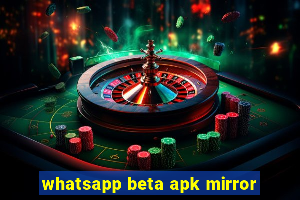 whatsapp beta apk mirror